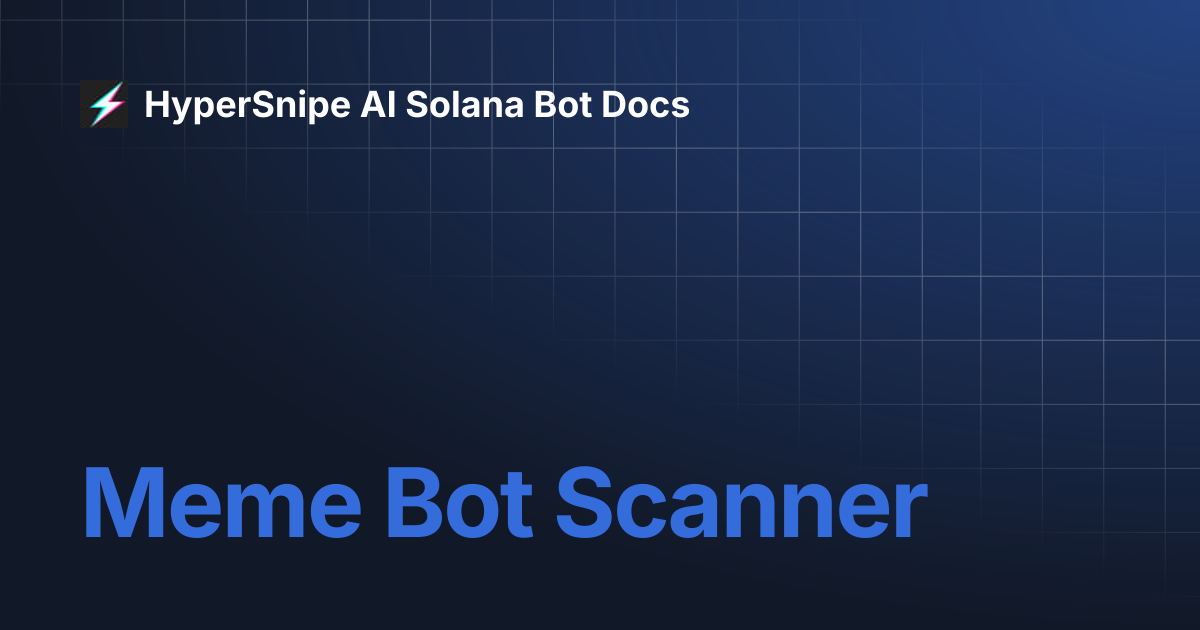Meme Bot Scanner | HyperSnipe AI Solana Bot Docs