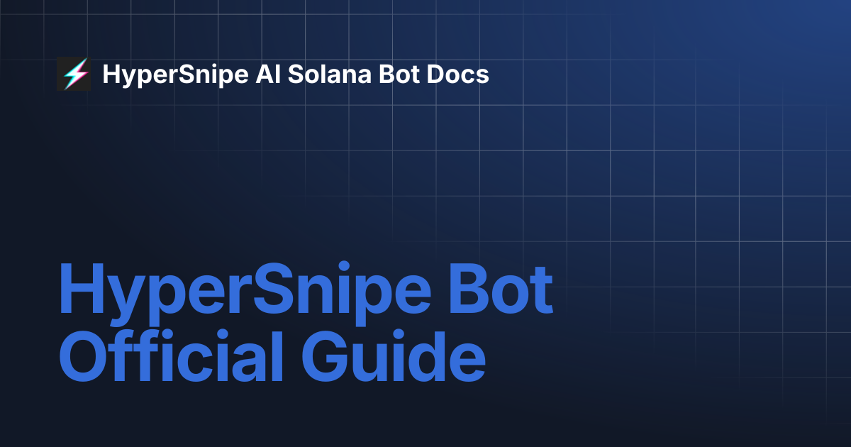 HyperSnipe Bot Official Guide | HyperSnipe AI Solana Bot Docs